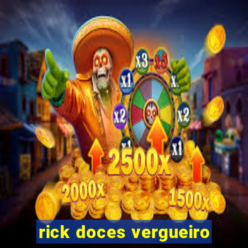 rick doces vergueiro